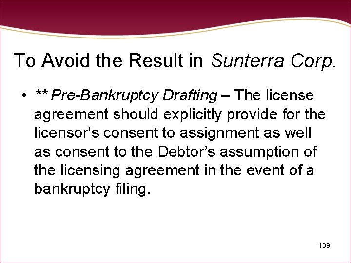 To Avoid the Result in Sunterra Corp. • ** Pre-Bankruptcy Drafting – The license