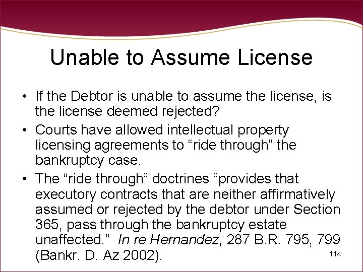 Unable to Assume License • If the Debtor is unable to assume the license,