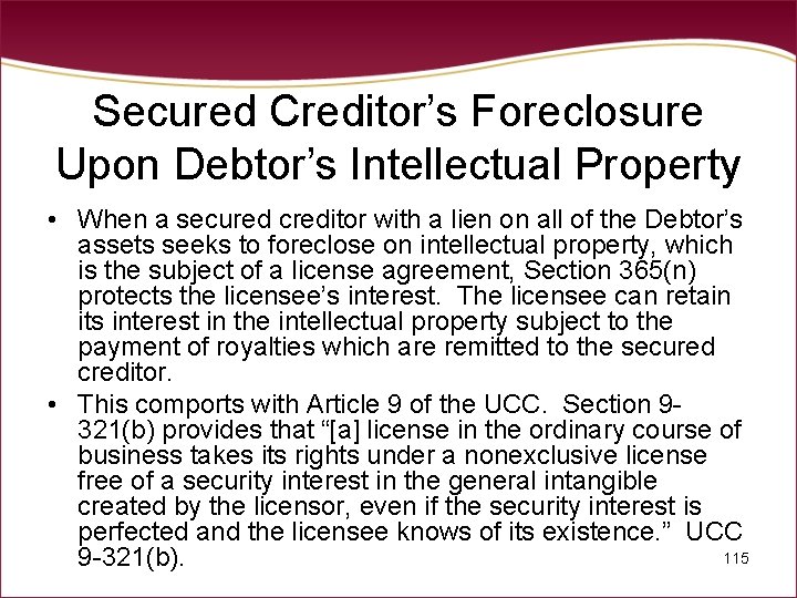 Secured Creditor’s Foreclosure Upon Debtor’s Intellectual Property • When a secured creditor with a