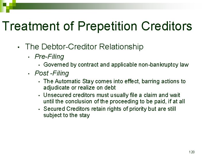 Treatment of Prepetition Creditors • The Debtor-Creditor Relationship • Pre-Filing • • Governed by