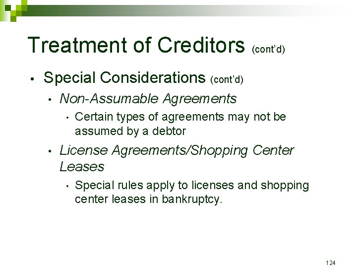 Treatment of Creditors (cont’d) • Special Considerations (cont’d) • Non-Assumable Agreements • • Certain