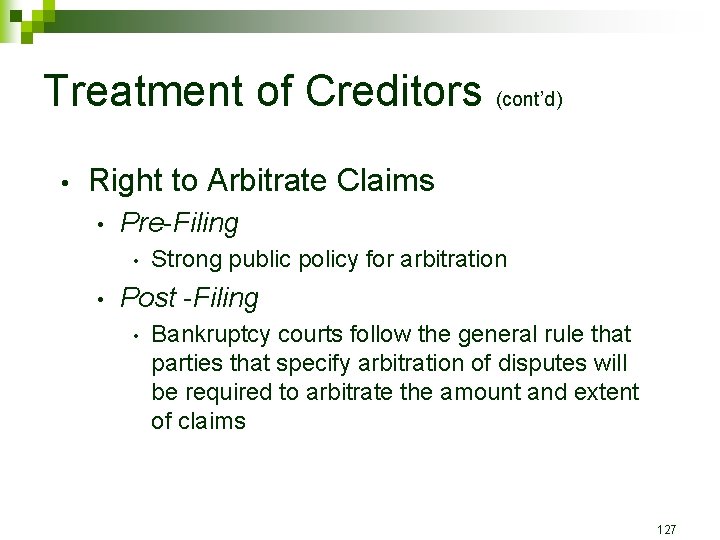 Treatment of Creditors (cont’d) • Right to Arbitrate Claims • Pre-Filing • • Strong
