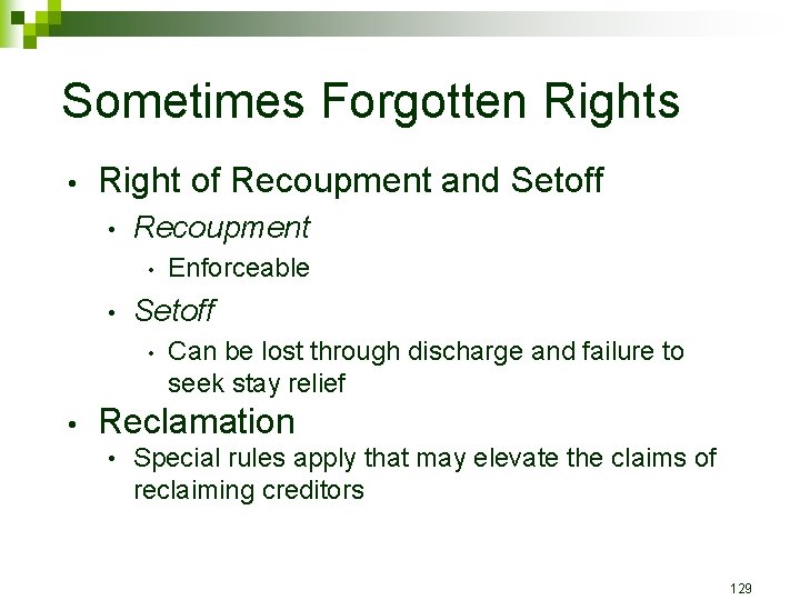 Sometimes Forgotten Rights • Right of Recoupment and Setoff • Recoupment • • Setoff