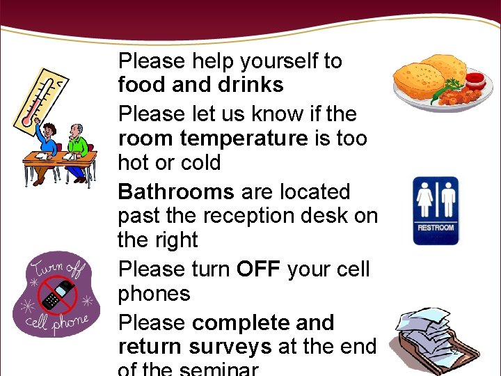 Please help yourself to food and drinks Please let us know if the room