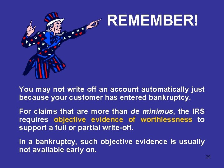 REMEMBER! You may not write off an account automatically just because your customer has