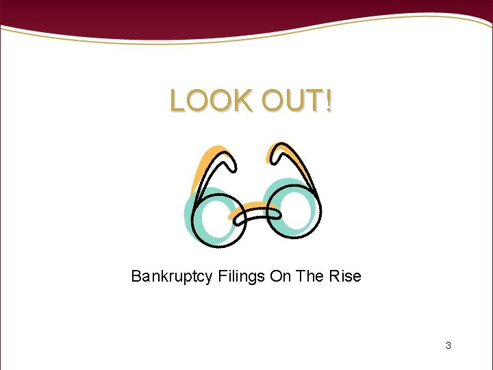 LOOK OUT! Bankruptcy Filings On The Rise 3 