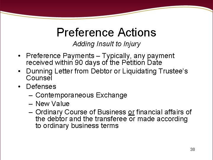 Preference Actions Adding Insult to Injury • Preference Payments – Typically, any payment received