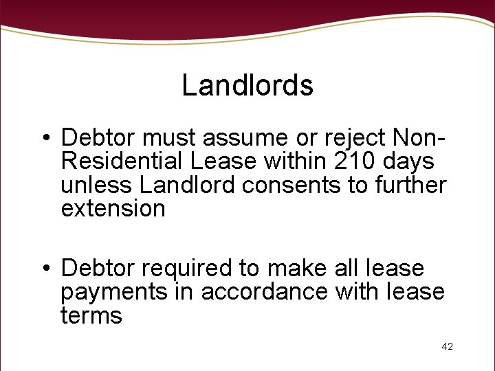 Landlords • Debtor must assume or reject Non. Residential Lease within 210 days unless