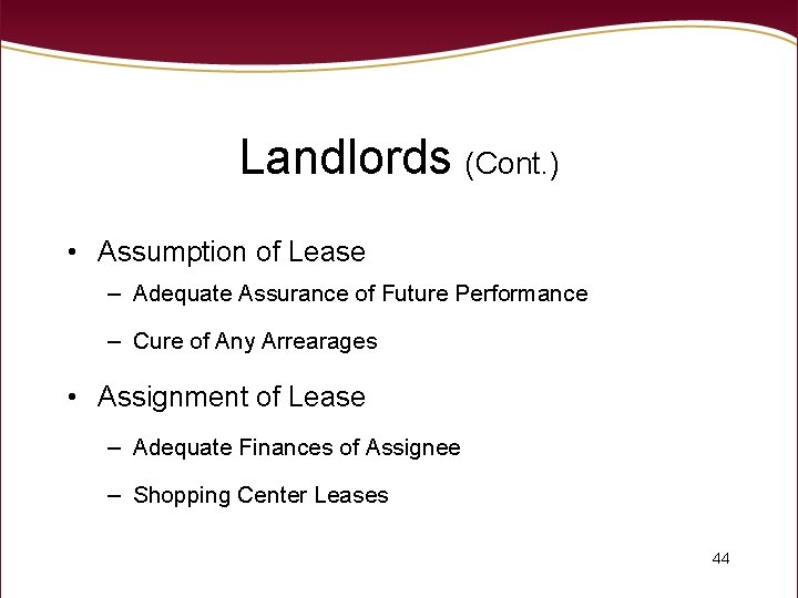 Landlords (Cont. ) • Assumption of Lease – Adequate Assurance of Future Performance –