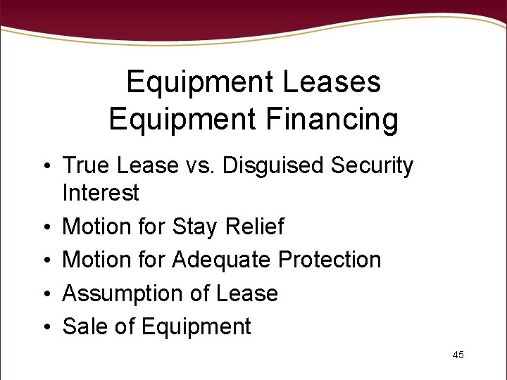 Equipment Leases Equipment Financing • True Lease vs. Disguised Security Interest • Motion for