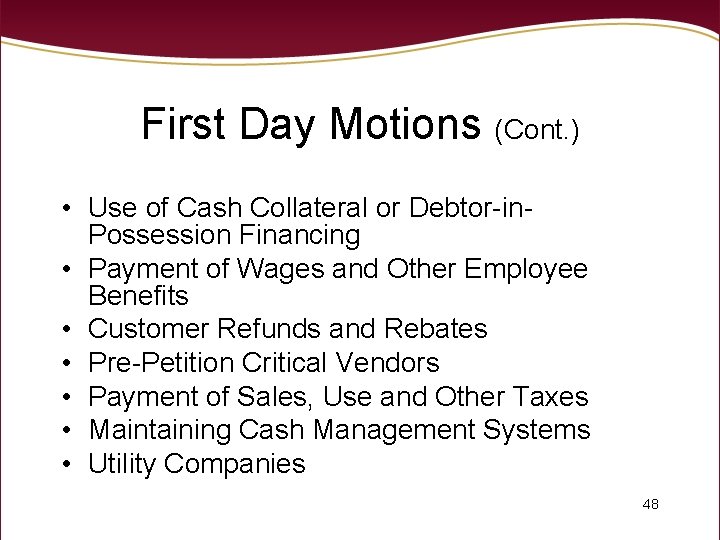 First Day Motions (Cont. ) • Use of Cash Collateral or Debtor-in. Possession Financing