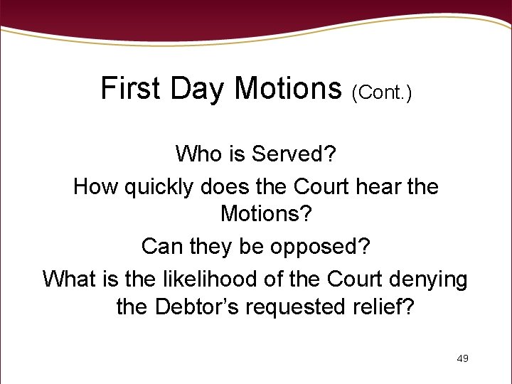 First Day Motions (Cont. ) Who is Served? How quickly does the Court hear