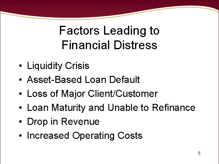 Factors Leading to Financial Distress • • • Liquidity Crisis Asset-Based Loan Default Loss