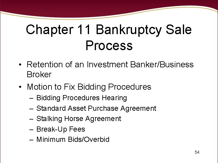 Chapter 11 Bankruptcy Sale Process • Retention of an Investment Banker/Business Broker • Motion