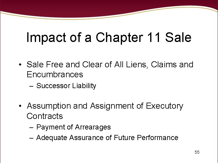 Impact of a Chapter 11 Sale • Sale Free and Clear of All Liens,