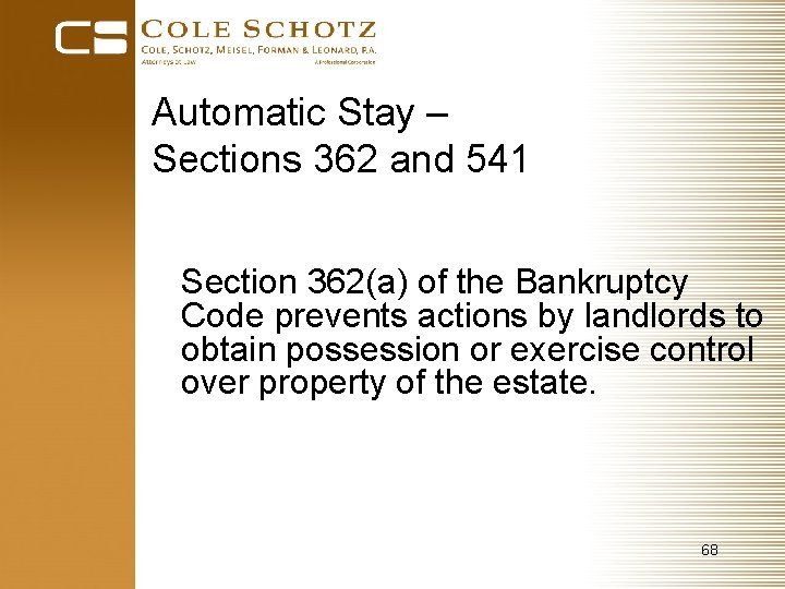 Automatic Stay – Sections 362 and 541 Section 362(a) of the Bankruptcy Code prevents