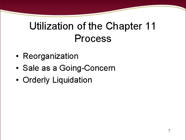 Utilization of the Chapter 11 Process • Reorganization • Sale as a Going-Concern •