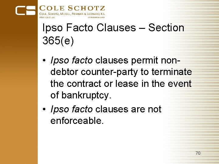 Ipso Facto Clauses – Section 365(e) • Ipso facto clauses permit nondebtor counter-party to