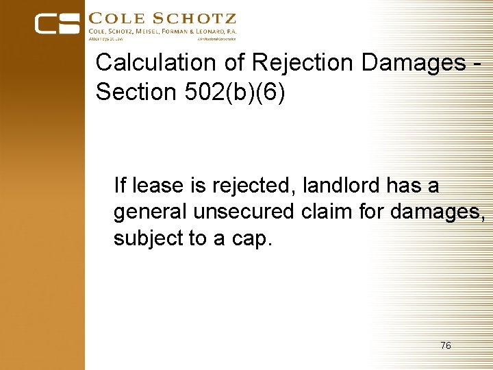 Calculation of Rejection Damages Section 502(b)(6) If lease is rejected, landlord has a general