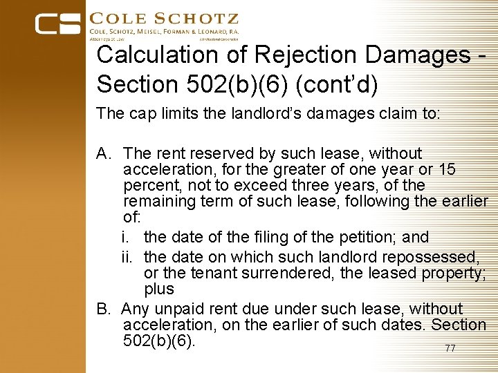 Calculation of Rejection Damages Section 502(b)(6) (cont’d) The cap limits the landlord’s damages claim