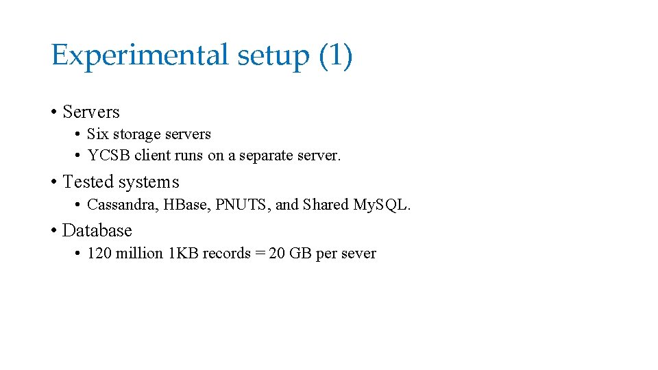 Experimental setup (1) • Servers • Six storage servers • YCSB client runs on