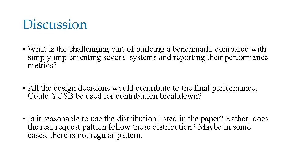 Discussion • What is the challenging part of building a benchmark, compared with simply