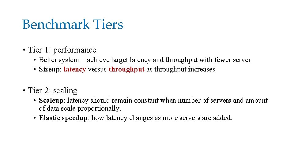 Benchmark Tiers • Tier 1: performance • Better system = achieve target latency and