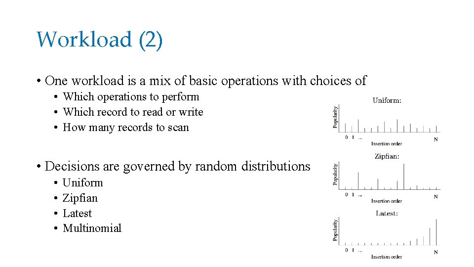 Workload (2) • One workload is a mix of basic operations with choices of