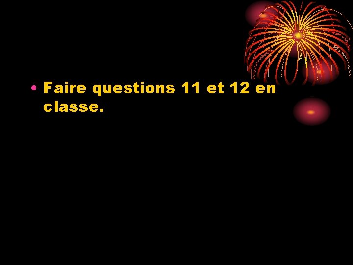  • Faire questions 11 et 12 en classe. 