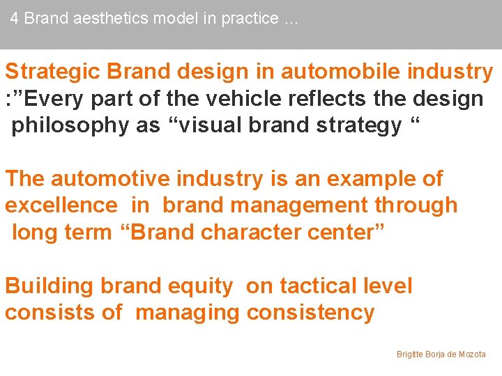 4 Brand aesthetics model in practice … Strategic Brand design in automobile industry :