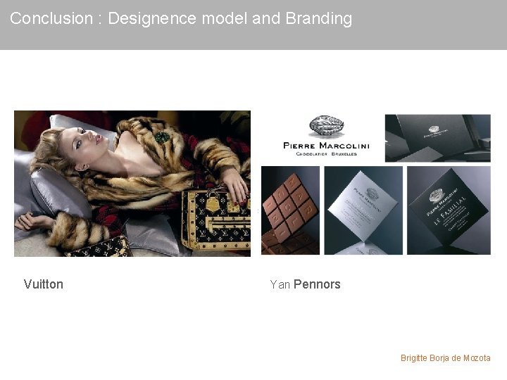 Conclusion : Designence model and Branding Graphic design Vuitton Yan Pennors Brigitte Borja de