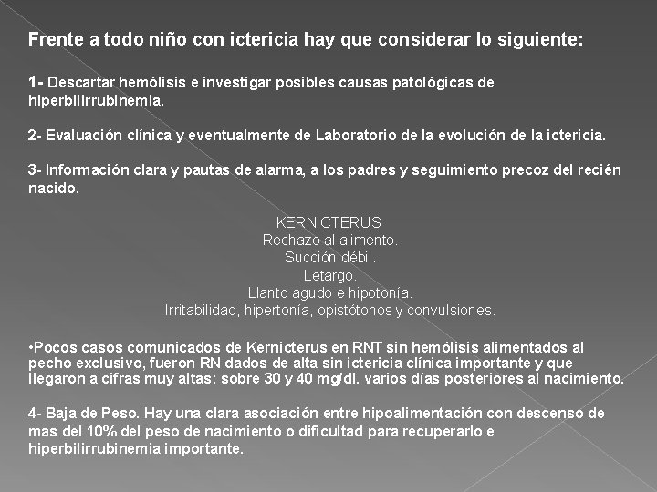 Frente a todo niño con ictericia hay que considerar lo siguiente: 1 - Descartar