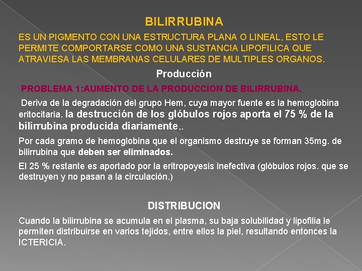 BILIRRUBINA ES UN PIGMENTO CON UNA ESTRUCTURA PLANA O LINEAL, ESTO LE PERMITE COMPORTARSE