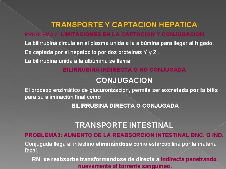 TRANSPORTE Y CAPTACION HEPATICA PROBLEMA 2: LIMITACIONES EN LA CAPTACION Y CONJUGACION La bilirrubina