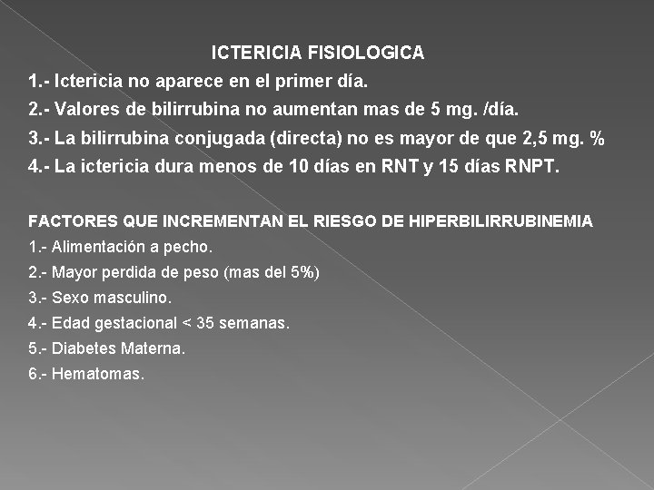 ICTERICIA FISIOLOGICA 1. - Ictericia no aparece en el primer día. 2. - Valores
