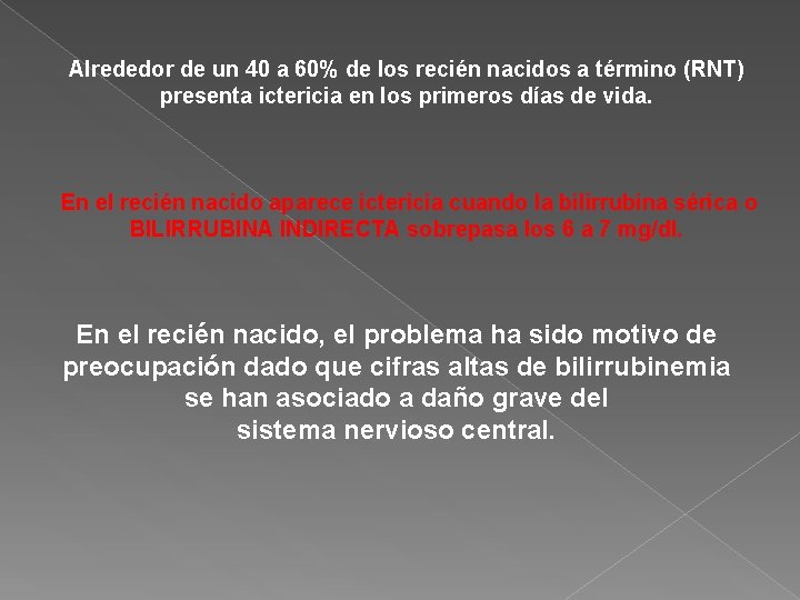 Alrededor de un 40 a 60% de los recién nacidos a término (RNT) presenta