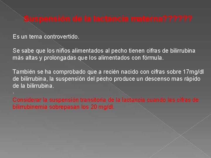 Suspensión de la lactancia materna? ? ? Es un tema controvertido. Se sabe que