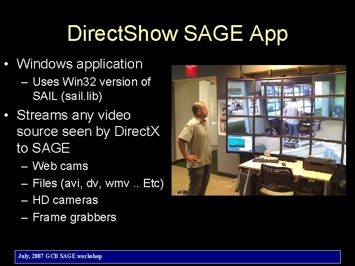 Direct. Show SAGE App • Windows application – Uses Win 32 version of SAIL