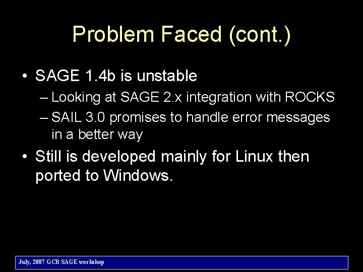 Problem Faced (cont. ) • SAGE 1. 4 b is unstable – Looking at