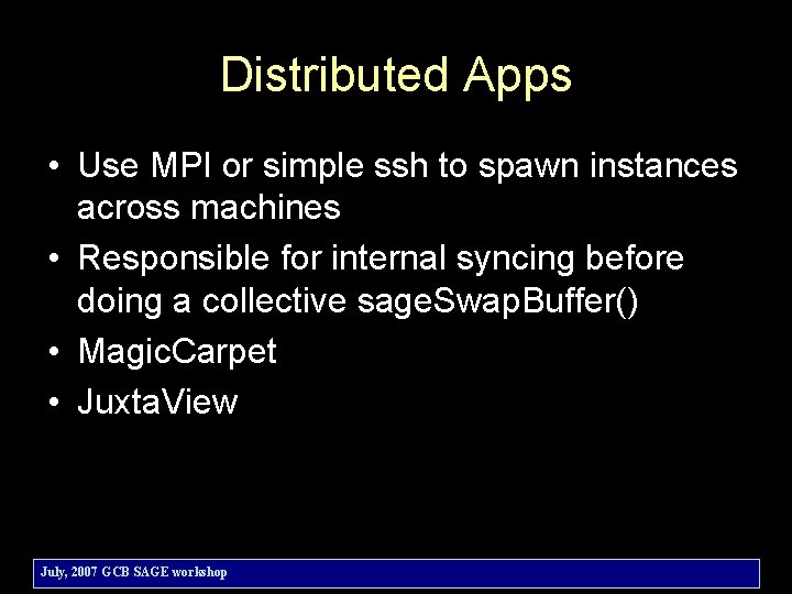 Distributed Apps • Use MPI or simple ssh to spawn instances across machines •