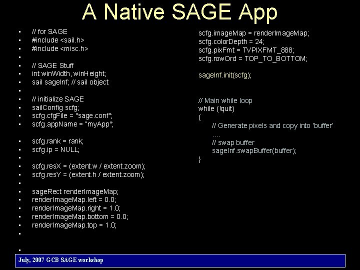 A Native SAGE App • • • // for SAGE #include <sail. h> #include