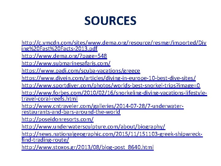 SOURCES • http: //c. ymcdn. com/sites/www. dema. org/resource/resmgr/imported/Div ing%20 Fast%20 Facts-2013. pdf • http: