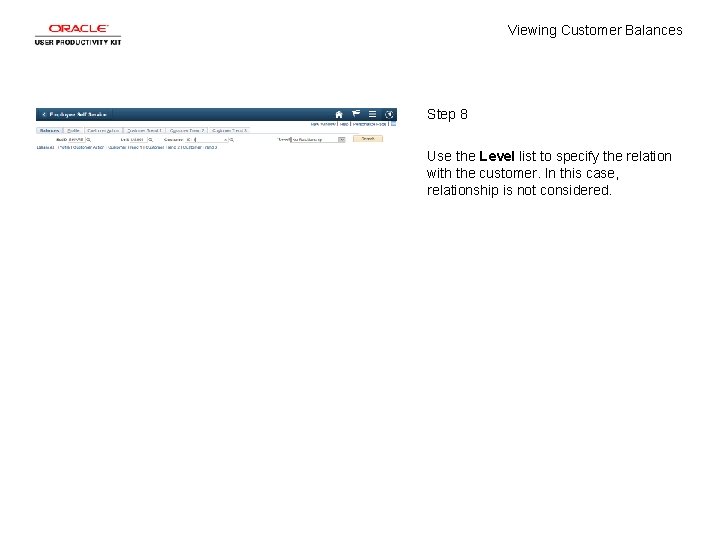 Viewing Customer Balances Step 8 Use the Level list to specify the relation with