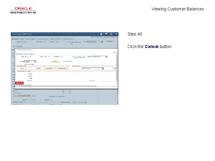 Viewing Customer Balances Step 40 Click the Cancel button. 
