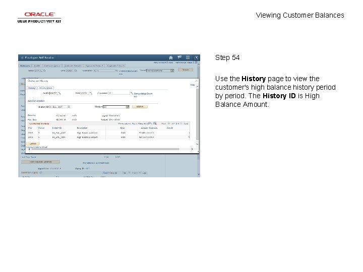 Viewing Customer Balances Step 54 Use the History page to view the customer's high