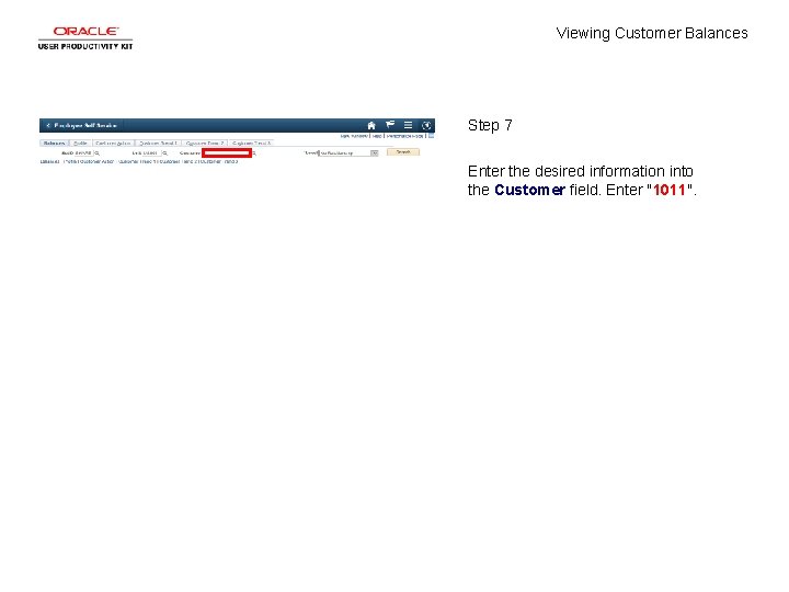 Viewing Customer Balances Step 7 Enter the desired information into the Customer field. Enter