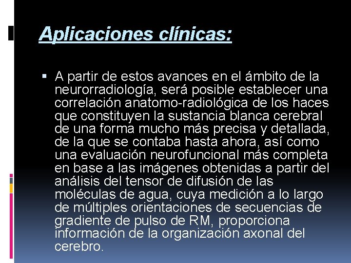 Aplicaciones clínicas: A partir de estos avances en el ámbito de la neurorradiología, será