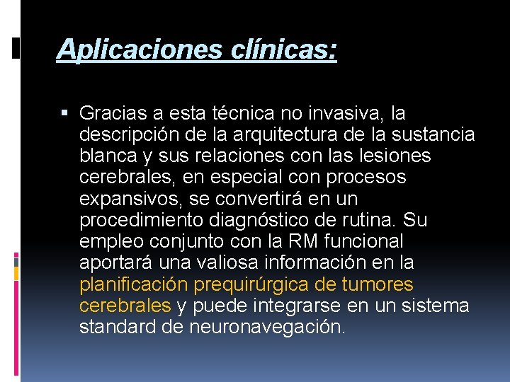 Aplicaciones clínicas: Gracias a esta técnica no invasiva, la descripción de la arquitectura de