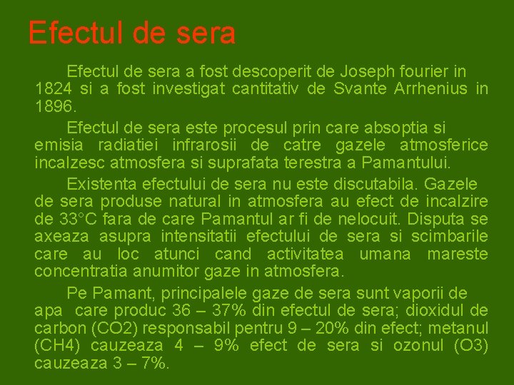 Efectul de sera a fost descoperit de Joseph fourier in 1824 si a fost