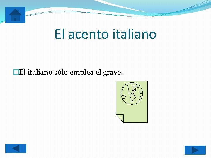 El acento italiano �El italiano sólo emplea el grave. 